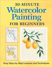 30-Minute Watercolor Painting for Beginners: Easy Step-by-Step Lesso - VERY GOOD