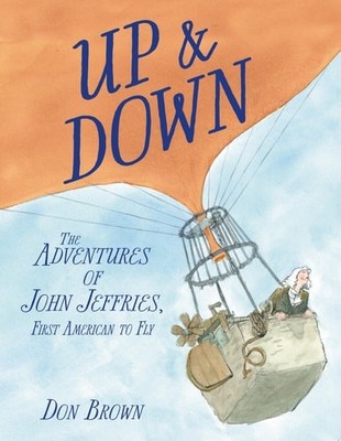 Up & Down: The Adventures of John Jeffries, First American to Fly, Brown, Don, N