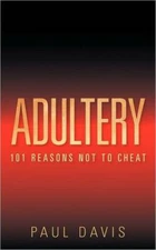 Adultery: 101 Reasons Not To Cheat