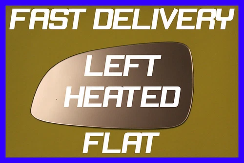 VAUXHALL ASTRA H 2004-2008 DOOR WING MIRROR GLASS FLAT HEATED LEFT