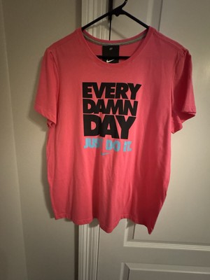 Nike ''Every Damn Day Just Do It.'' T-Shirt Rad Pink Women s XtraLarge BNWT