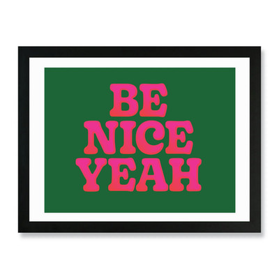 Be Nice Yeah Framed Wall Art Poster Canvas Print Picture