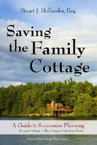 Saving the Family Cottage: A Guide to Succession Planning for your C - VERY GOOD