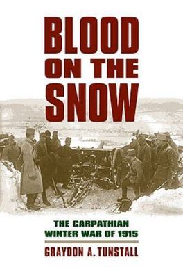 Blood on the Snow: The Carpathian Winter War of 1915 (Modern War Studies  - GOOD