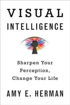 Visual Intelligence: Sharpen Your Perception, Change Your Life - GOOD