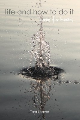 Life and How to Do It: Poems for Humans by Leaver, Tara Book The Fast Free