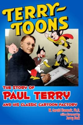 Terrytoons: The Story of Paul Terry and His Classic Cartoon Factory, Hamonic, Ge