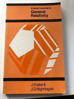 A Short Course in General Relativity by J. Foster & D.J. Nightingale