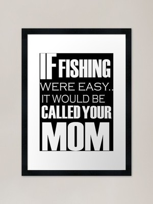 If Fishing Were Easy It Would Be Ca gerahmtes Wandbild Poster Leinwanddruck Bild