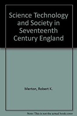 Science, Technology and Society in Seventeenth Century England Ro