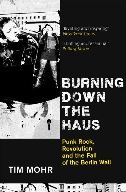 Dialogue Books Burning Down The Haus: Punk Rock, Revolution And The Fall Of The Berlin Wall - Image 4