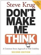 Don't Make Me Think: A Common Sense Approach to Web Usability, 2nd Edition by K