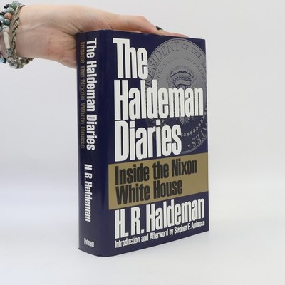 The Haldeman Diaries: Inside the Nixon White House  |  Stephen E Ambrose