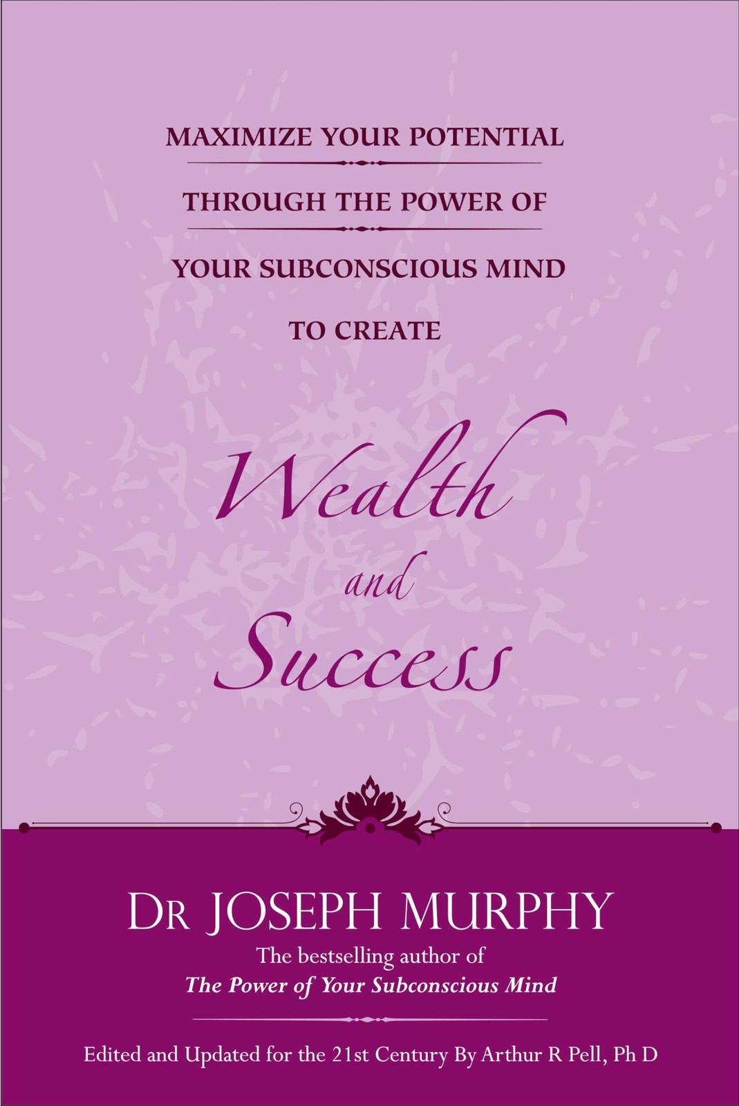 Maximize Your Potential Through the Power of Your Subconscious Mind to Create...