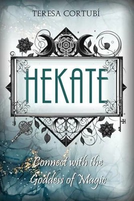 HEKATE: Connect with the Goddess of Magic. Rites, Buch Independently published