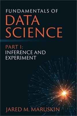 Fundamentals of Data Science Part I: Inference and Experiment (Paperback or Soft