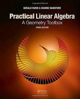 Practical Linear Algebra A Geometry Toolbox by Gerald Farin 3rd ED-9781466579569