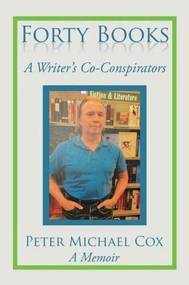 Forty Books: A Writer's Co-Conspirators by Peter Michael Cox (English) Paperback