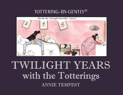 Twilight Years with the Totterings by Annie Tempest Hardcover Book
