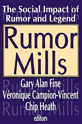 Rumor Mills: The Social Impact of Rumor and Legend Veronique Cam