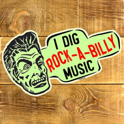 I DIG ROCK-A-BILLY MUSIC rockabilly rocker  50s STICKER