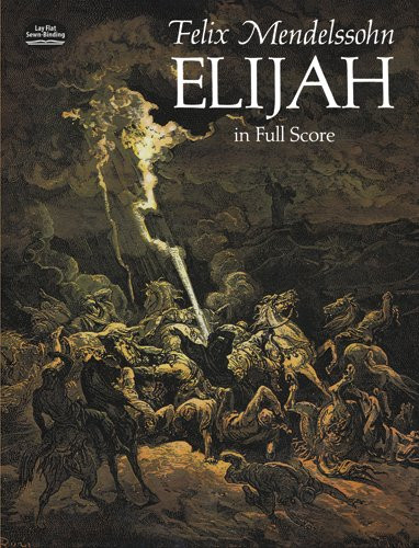 Elijah. Mixed Choir And Accomp.. Score (Dover Choral... - Felix Mendelssohn B...