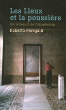 Les lieux et la poussiere - Roberto Peregalli (Arlea) [2012]