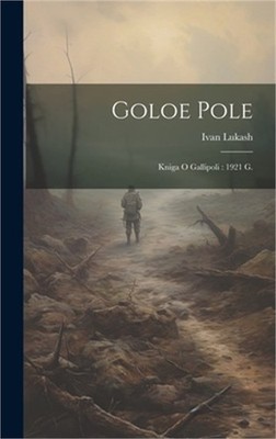 Goloe pole: Kniga o Gallipoli: 1921 g. (Hardback or Cased Book)