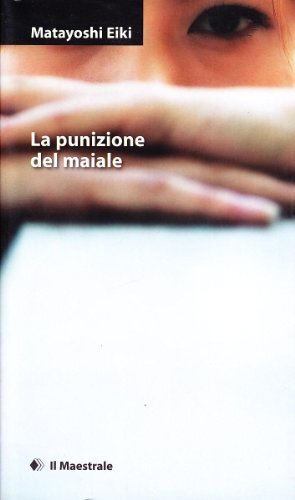 9788889801659 La punizione del maiale - Eiki Matayoshi,C. Pes,L. Capponcelli