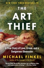 The Art Thief: A True Story of Love..., Finkel, Michael