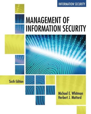 MANAGEMENT OF INFORMATION SECURITY by Michael Whitman Institute for