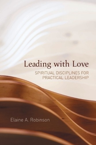 Leading with Love by Elaine A. Robinson - 9781506488288