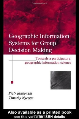 GIS FOR GROUP DECISION MAKING (RESEARCH MONOGRAPHS IN GIS) By Piotr Jankowski