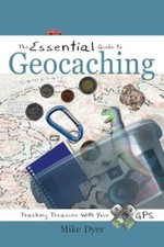 The Essential Guide to Geocaching: Tracking Treasure with Your