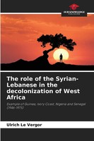 Ulrich Le Vergor | The Role Of The Syrian-Lebanese In The Decolonization Of...