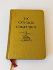 My Catholic Companion Prayer Book 1947 Hardcover Good Will Publishers
