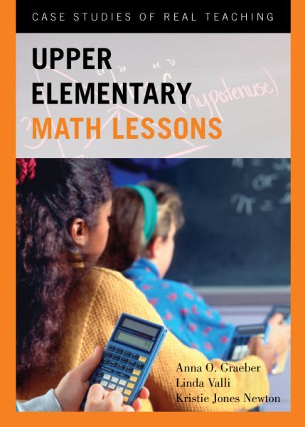 Upper Elementary Math Lessons : Case Studies of Real Teaching, Paperback by G...