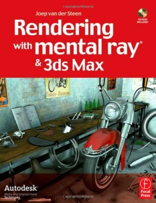 Rendering with mental ray & 3ds Max By Joep van der Steen