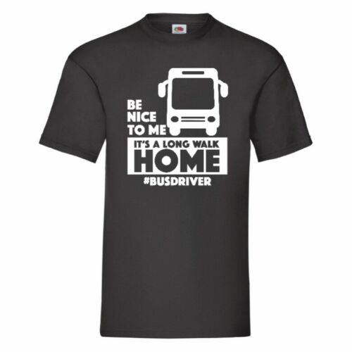 Be Nice To Me It's A Long Walk Home #Bus Driver T-Shirt Small-2XL - Picture 1 of 28