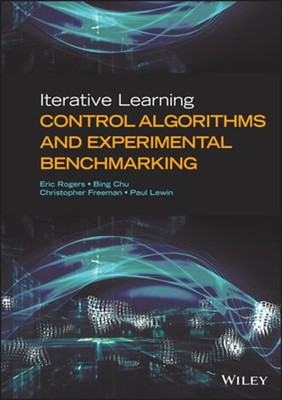 Iterative Learning Control Algorithms and Experimental Benchmarking by Rogers