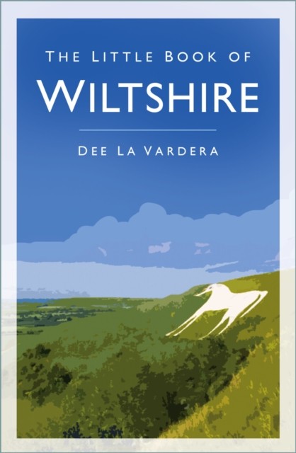 The Little Book of Wiltshire by Dee La Vardera (Paperback Book)
