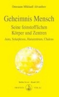 Geheimnis Mensch. Seine Feinstofflichen KöRper Und Zentren, Omraam MikhaëL ...