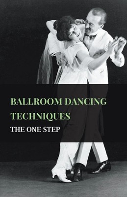 Anon | Ballroom Dancing Techniques - The One Step | Taschenbuch | Englisch
