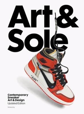 Art & Sole: Contemporary Sneaker Art & Design Hardcover by Intercity