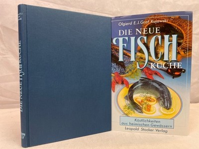 Die neue Fischküche : Köstlichkeiten aus heimischen Gewässern. Olgierd E. J. Gra