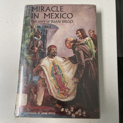 Miracle In Mexico The story Of Juan Diego - Lon Tinkle First Printing Illustrate