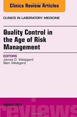 QUALITY CONTROL IN THE AGE OF RISK MANAGEMENT, AN ISSUE OF By Westgard Ph.d.