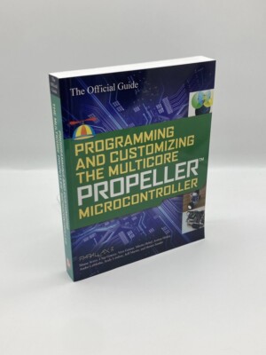 Programming and Customizing the Multicore Propeller Microcontroller The