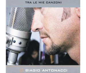 SCARICA CANZONI BIAGIO ANTONACCI