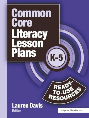 Common Core Literacy Lesson Plans: Ready-to-Use Resources, K-5 by Lauren Davis